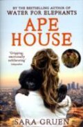 Kniha: Ape House (Sara Gruen). Two Roads, 2011 Kniha: Ape House (Sara Gruen). Two Roads, 2011
