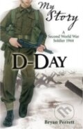 Kniha: D-day : A Second World War Soldier, 1944 (Bryan Perrett). , 2009 Kniha: D-day : A Second World War Soldier, 1944 (Bryan Perrett). , 2009