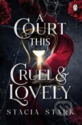 Kniha: A Court This Cruel and Lovely (Stacia Stark). Penguin Books, 2024 Kniha: A Court This Cruel and Lovely (Stacia Stark). Penguin Books, 2024
