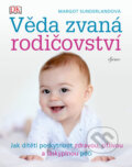 Kniha: Věda zvaná rodičovství (Margot Sunderland). Esence, 2017 Kniha: Věda zvaná rodičovství (Margot Sunderland). Esence, 2017