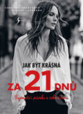 Kniha: Jak být krásná za 21 dnů (Christel Vatass a Pascal Loprena). Esence, 2017 Kniha: Jak být krásná za 21 dnů (Christel Vatass a Pascal Loprena). Esence, 2017