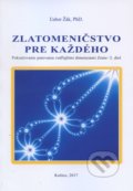 Kniha: Zlatomeničstvo pre každého (Ľubor Žák). Typopress, 2017 Kniha: Zlatomeničstvo pre každého (Ľubor Žák). Typopress, 2017
