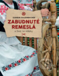 Kniha: Zabudnuté remeslá (Gudrun Sulzenbacher). Slovart, 2017 Kniha: Zabudnuté remeslá (Gudrun Sulzenbacher). Slovart, 2017