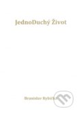 Kniha: JednoDuchý Život (Branislav Rybička). Print4u, 2017 Kniha: JednoDuchý Život (Branislav Rybička). Print4u, 2017