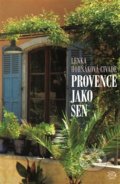 Kniha: Provence jako sen (Lenka Horňáková-Civade). Argo, 2017 Kniha: Provence jako sen (Lenka Horňáková-Civade). Argo, 2017
