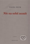 Nic na sobě nemít - Pavel Petr, Kniha Zlín, 2016