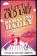 Kniha: The Little Old Lady Behaving Badly (Catharina Ingelman-Sundberg). Pan Macmillan, 2017 Kniha: The Little Old Lady Behaving Badly (Catharina Ingelman-Sundberg). Pan Macmillan, 2017