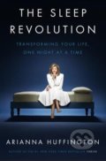 Kniha: The Sleep Revolution (Arianna Huffington). Ebury, 2017 Kniha: The Sleep Revolution (Arianna Huffington). Ebury, 2017