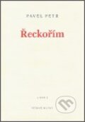 Kniha: Řeckořím (Pavel Petr). Větrné mlýny, 2006 Kniha: Řeckořím (Pavel Petr). Větrné mlýny, 2006