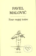 Kniha: Tvar mojej tváre (Pavel Malovič). F. R. & G., 2017 Kniha: Tvar mojej tváre (Pavel Malovič). F. R. & G., 2017