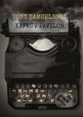Kniha: Kafkův pavilon (Tony Samuelsson). Argo, 2017 Kniha: Kafkův pavilon (Tony Samuelsson). Argo, 2017