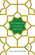 Kniha: Letters to a Young Muslim (Omar Saif Ghobash). Picador, 2017 Kniha: Letters to a Young Muslim (Omar Saif Ghobash). Picador, 2017