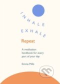 Kniha: Inhale - Exhale - Repeat (Emma Mills). Rider & Co, 2017 Kniha: Inhale - Exhale - Repeat (Emma Mills). Rider & Co, 2017