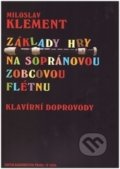 Kniha: Základy hry na sopránovou zobcovou flétnu (Miloslav Klement). Bärenreiter Praha, 2010 Kniha: Základy hry na sopránovou zobcovou flétnu (Miloslav Klement). Bärenreiter Praha, 2010