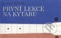 Kniha: První lekce na kytaru (Josef Kotík). Bärenreiter Praha, 2009 Kniha: První lekce na kytaru (Josef Kotík). Bärenreiter Praha, 2009