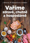 Kniha: Vaříme zdravě, chutně a hospodárně (Joza Břízová, Maryna Klimentová a kolektiv). Esence, 2019 Kniha: Vaříme zdravě, chutně a hospodárně (Joza Břízová, Maryna Klimentová a kolektiv). Esence, 2019