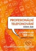 Kniha: Profesionální telefonování (Dušan Jílek). Powerprint, 2017 Kniha: Profesionální telefonování (Dušan Jílek). Powerprint, 2017