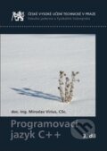 Kniha: Programovací jazyk C++ 3. (Miroslav Virius). ČVUT, 2017 Kniha: Programovací jazyk C++ 3. (Miroslav Virius). ČVUT, 2017