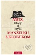 Kniha: Muž, ktorý si mýlil manželku s klobúkom (Oliver Sacks). Inaque, 2017 Kniha: Muž, ktorý si mýlil manželku s klobúkom (Oliver Sacks). Inaque, 2017