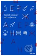 Kniha: Mŕtve jazero (Hamid Ismailov). Inaque, 2017 Kniha: Mŕtve jazero (Hamid Ismailov). Inaque, 2017