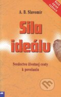Kniha: Sila ideálu (A.B. Slavomír). Don Bosco, 2008 Kniha: Sila ideálu (A.B. Slavomír). Don Bosco, 2008