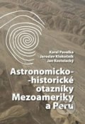 Astronomicko-historické otazníky Mezoameriky a Peru - Karel Pavelka, ČVUT, 2013