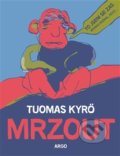 Kniha: Mrzout (Tuomas Kyrö). Argo, 2017 Kniha: Mrzout (Tuomas Kyrö). Argo, 2017