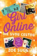 Kniha: Girl Online jde svou cestou (Zoe Sugg). Jota, 2017 Kniha: Girl Online jde svou cestou (Zoe Sugg). Jota, 2017