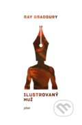Kniha: Ilustrovaný muž (Ray Bradbury). Plus, 2017 Kniha: Ilustrovaný muž (Ray Bradbury). Plus, 2017