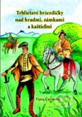 Kniha: Trblietavé hviezdičky nad hradmi, zámkami a kaštieľmi (Viera Čurmová). Vydavateľstvo Michala Vaška, 2017 Kniha: Trblietavé hviezdičky nad hradmi, zámkami a kaštieľmi (Viera Čurmová). Vydavateľstvo Michala Vaška, 2017