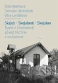 Kniha: Skejuš - Skejušané - Skejušan (Irina Malinová, Jaroslav Otčenášek a Věra Lendělová). Karolinum, 2017 Kniha: Skejuš - Skejušané - Skejušan (Irina Malinová, Jaroslav Otčenášek a Věra Lendělová). Karolinum, 2017