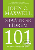 Kniha: Staňte se lídrem 101 (John C. Maxwell). Pragma, 2017 Kniha: Staňte se lídrem 101 (John C. Maxwell). Pragma, 2017