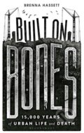 Kniha: Built on Bones (Brenna Hassett). Bloomsbury, 2017 Kniha: Built on Bones (Brenna Hassett). Bloomsbury, 2017