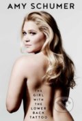 Kniha: The Girl with the Lower Back Tattoo (Amy Schumer). Simon & Schuster, 2016 Kniha: The Girl with the Lower Back Tattoo (Amy Schumer). Simon & Schuster, 2016