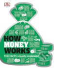 How Money Works, Dorling Kindersley, 2017