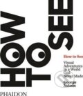 Kniha: How to See (Nelson George). Phaidon, 2017 Kniha: How to See (Nelson George). Phaidon, 2017