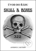 Úvod do řádu Skull and Bones - Antony C. Sutton, Bodyart Press, 2017