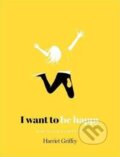 Kniha: I Want to be Happy (Harriet Griffey). Hardie Grant, 2017 Kniha: I Want to be Happy (Harriet Griffey). Hardie Grant, 2017
