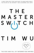 Kniha: The Master Switch (Tim Wu). Atlantic Books, 2012 Kniha: The Master Switch (Tim Wu). Atlantic Books, 2012