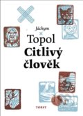 Kniha: Citlivý člověk (Jáchym Topol). Torst, 2017 Kniha: Citlivý člověk (Jáchym Topol). Torst, 2017