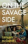 Kniha: On the Savage Side (Tiffany McDaniel). , 2023 Kniha: On the Savage Side (Tiffany McDaniel). , 2023