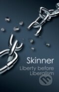 Kniha: Liberty Before Liberalism (Quentin Skinner). Cambridge University Press, 2012 Kniha: Liberty Before Liberalism (Quentin Skinner). Cambridge University Press, 2012