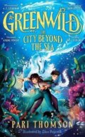 Kniha: Greenwild: The City Beyond the Sea (Pari Thomson). Pan Macmillan, 2024 Kniha: Greenwild: The City Beyond the Sea (Pari Thomson). Pan Macmillan, 2024