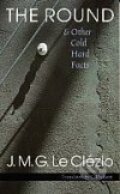 Kniha: Round & Other Cold Hard Facts, The (Jean-Marie Gustave Le Clézio). , 2002 Kniha: Round & Other Cold Hard Facts, The (Jean-Marie Gustave Le Clézio). , 2002