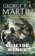 Kniha: Suicide Kings (George R. R. Martin). Tor, 2010 Kniha: Suicide Kings (George R. R. Martin). Tor, 2010
