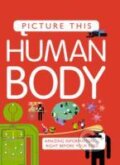 Kniha: Picture This! Human Body (Kingfisher). Pan Macmillan, 2013 Kniha: Picture This! Human Body (Kingfisher). Pan Macmillan, 2013