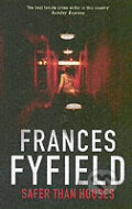 Kniha: Safer Than Houses (Frances Fyfield). Sphere, 2008 Kniha: Safer Than Houses (Frances Fyfield). Sphere, 2008