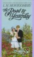 Kniha: Road to Yesterday (L. M. Montgomery). Bantam Press, 1993 Kniha: Road to Yesterday (L. M. Montgomery). Bantam Press, 1993