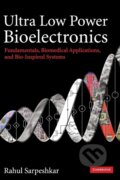 Kniha: Ultra Low Power Bioelectronics (Rahul Sarpeshkar). Cambridge University Press, 2015 Kniha: Ultra Low Power Bioelectronics (Rahul Sarpeshkar). Cambridge University Press, 2015