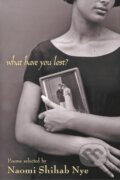 Kniha: What Have You Lost? (Naomi Shihab Nye). Greenwillow Books, 2001 Kniha: What Have You Lost? (Naomi Shihab Nye). Greenwillow Books, 2001
